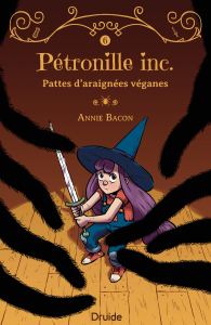 Pétronille inc., Tome 6 — Pattes d’araignées véganes Pétronille inc., Tome 6 — Pattes d’araignées véganes