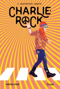 Charlie-Rock, Tome 2 - Destination : liberté Charlie-Rock, Tome 2 - Destination : liberté