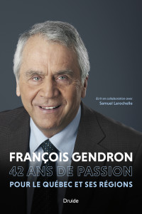 François Gendron — 42 ans de passion pour le Québec et ses régions