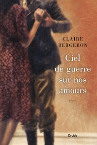 Ciel de guerre sur nos amours Ciel de guerre sur nos amours