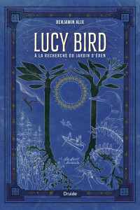Lucy Bird à la recherche du jardin d’Éden, tome 1 — La forêt boréale
