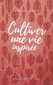 Carnet de Muse 1 : — Cultiver une vie inspirée Carnet de Muse 1 : — Cultiver une vie inspirée