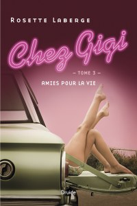 Chez Gigi, Tome 3 - Amies pour la vie Chez Gigi, Tome 3 - Amies pour la vie