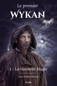 Le premier Wykan, Tome 1 — La Nouvelle Magie Le premier Wykan, Tome 1 — La Nouvelle Magie