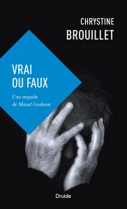 Vrai ou faux — Une enquête de Maud Graham Vrai ou faux — Une enquête de Maud Graham