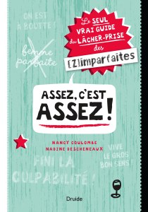 Assez, c’est assez ! — Le seul vrai guide du lâcher-prise (des (Z)imparfaites) – Format compact Assez, c’est assez ! — Le seul vrai guide du lâcher-prise (des (Z)imparfaites) – Format compact