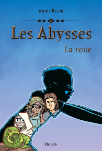 Les Abysses, tome 2 — La roue Les Abysses, tome 2 — La roue