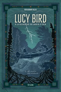 Lucy Bird à la recherche du jardin d’Éden, tome 2 — Le destin des ardents Lucy Bird à la recherche du jardin d’Éden, tome 2 — Le destin des ardents
