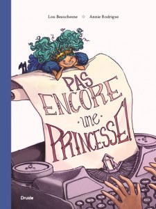 Pas encore une princesse! Pas encore une princesse!
