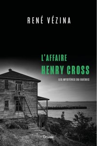 L’affaire Henry Cross — Les mystères du Québec L’affaire Henry Cross — Les mystères du Québec