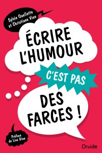 Écrire l’humour, c’est pas des farces! Écrire l’humour, c’est pas des farces!